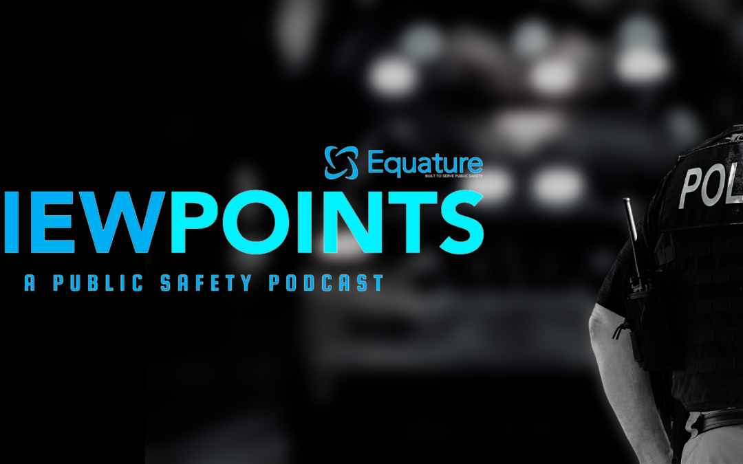 Equature Launches Their Public Safety-Focused Podcast, Viewpoints